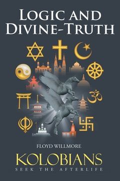 portada Logic and Divine-Truth: Kolobians Seek the Afterlife (en Inglés)