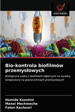 portada Bio-kontrola biofilmów przemyslowych (en Polaco)