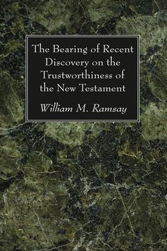 portada The Bearing of Recent Discovery on the Trustworthiness of the New Testament (in English)