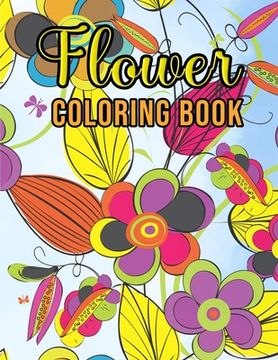 portada Flower Coloring Book: Relaxing Coloring Book for Grown-Ups (in English)