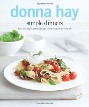 portada simple dinners: 140+ new recipes, clever ideas and speedy solutions for every day. by donna hay (en Inglés)