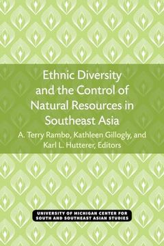 portada Ethnic Diversity and the Control of Natural Resources in Southeast Asia (Volume 32) (Michigan Papers on South and Southeast Asia) (en Inglés)