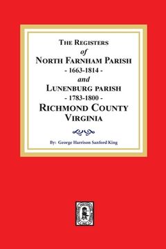 portada The Registers of North Farnham Parish, 1663-1814 and Lunenburg Parish, 1783-1800, Richmond County, Virginia (en Inglés)