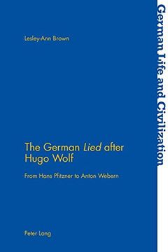portada The German "Lied" after Hugo Wolf: From Hans Pfitzner to Anton Webern (German Life & Civilization)