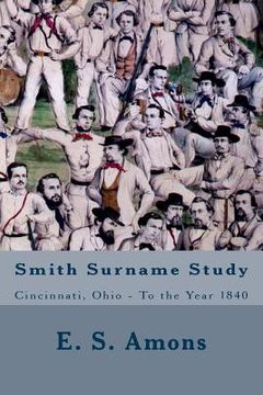 portada Smith Surname Study: Cincinnati, Ohio To the Year 1840 (en Inglés)