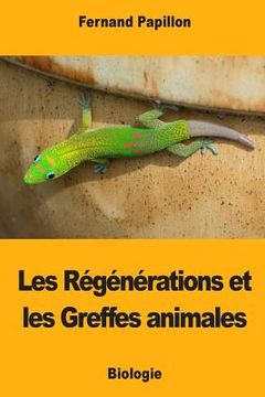portada Les Régénérations et les Greffes animales (in French)