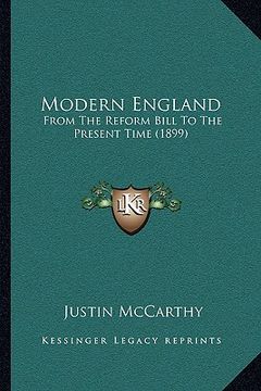 portada modern england: from the reform bill to the present time (1899)