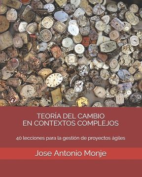 portada Teoría del Cambio En Contextos Complejos: 40 lecciones para la gestión de proyectos ágiles