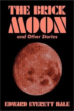 portada The Brick Moon and Other Stories by Edward Everett Hale, Fiction, Literary, Short Stories (en Inglés)