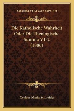 portada Die Katholische Wahrheit Oder Die Theologische Summa V1-2 (1886) (in German)