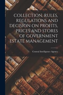 portada Collection, Rules, Regulations and Decision on Profits, Prices and Stores of Government Estate Management (in English)