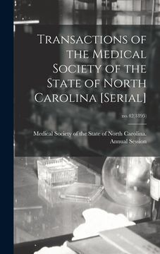 portada Transactions of the Medical Society of the State of North Carolina [serial]; no.42(1895) (in English)