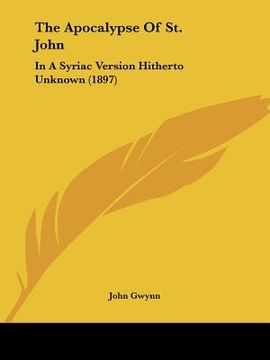 portada the apocalypse of st. john: in a syriac version hitherto unknown (1897) (en Inglés)