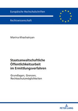 portada Staatsanwaltschaftliche Oeffentlichkeitsarbeit im Ermittlungsverfahren: Grundlagen, Grenzen, Rechtsschutzmoeglichkeiten (in German)