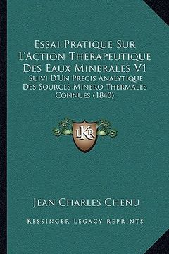 portada Essai Pratique Sur L'Action Therapeutique Des Eaux Minerales V1: Suivi D'Un Precis Analytique Des Sources Minero Thermales Connues (1840) (in French)