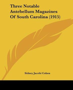 portada three notable antebellum magazines of south carolina (1915) (en Inglés)