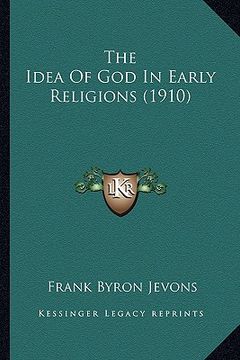portada the idea of god in early religions (1910) (en Inglés)