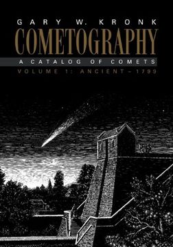 portada Cometography: Volume 1, Ancient 1799: A Catalog of Comets: Ancient, 1799 v. 1, (en Inglés)