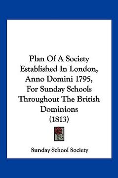 portada plan of a society established in london, anno domini 1795, for sunday schools throughout the british dominions (1813)