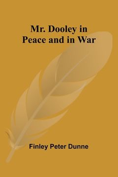 portada Mr. Dooley in Peace and in War (in English)