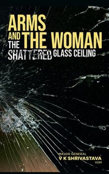 portada Arms and the Woman: The Shattered Glass Ceiling (en Inglés)