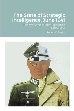 portada The State of Strategic Intelligence, June 1941: The War with Russia, Operation Barbarossa