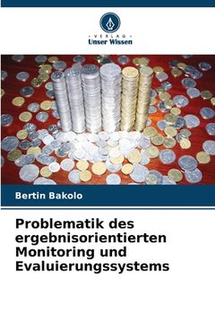 portada Problematik des ergebnisorientierten Monitoring und Evaluierungssystems (en Alemán)