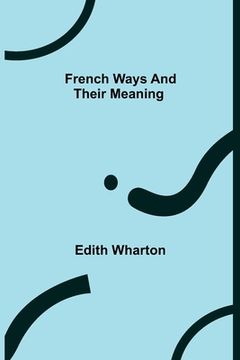 portada French Ways and Their Meaning (en Inglés)