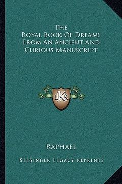 portada the royal book of dreams from an ancient and curious manuscript (in English)