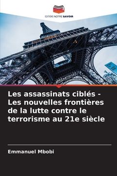 portada Les assassinats ciblés - Les nouvelles frontières de la lutte contre le terrorisme au 21e siècle (en Francés)