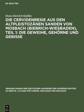 portada Die Cervidenresie aus den Altpleistozänen Sanden von Mosbach (Biebrich-Wiesbaden), Teil 1: Die Geweihe, Gehörne und Gebisse (en Alemán)