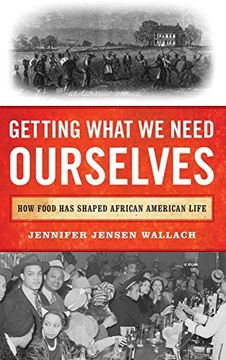 portada Getting What we Need Ourselves: How Food has Shaped African American Life 