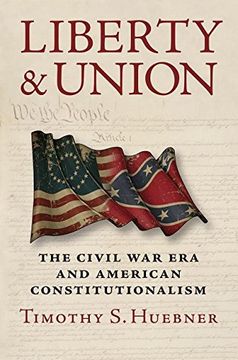 portada Liberty and Union: The Civil War Era and American Constitutionalism