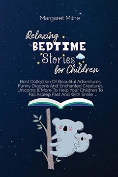 portada Relaxing Bedtime Stories for Children: Best Collection of Beautiful Adventures, Funny Dragons and Enchanted Creatures, Unicorns & More to Help Your Children to Fall Asleep Fast and With Smile (en Inglés)