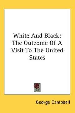 portada white and black: the outcome of a visit to the united states (in English)