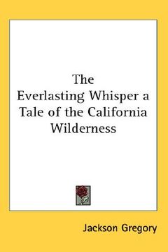 portada the everlasting whisper: a tale of the california wilderness (en Inglés)