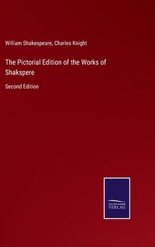 portada The Pictorial Edition of the Works of Shakspere: Second Edition (en Inglés)