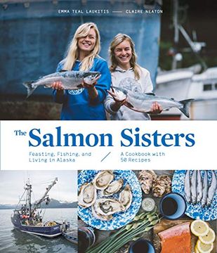 portada The Salmon Sisters: Feasting, Fishing, and Living in Alaska (en Inglés)