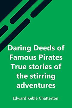 portada Daring Deeds of Famous Pirates True Stories of the Stirring Adventures, Bravery and Resource of Pirates, Filibusters & Buccaneers (en Inglés)