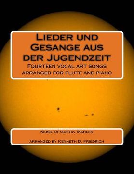 portada Lieder und Gesange aus der Jugendzeit: Fourteen vocal art songs arranged for flute and piano (en Inglés)