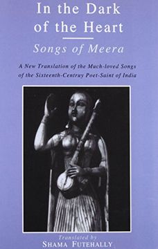 portada In the Dark of the Heart: Songs of Meera (Sacred Literature Trust Series) (in English)