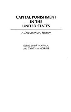 portada Capital Punishment in the United States: A Documentary History (Primary Documents in American History and Contemporary Issues) (en Inglés)