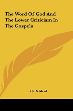 portada the word of god and the lower criticism in the gospels the word of god and the lower criticism in the gospels (en Inglés)