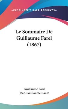 portada Le Sommaire De Guillaume Farel (1867) (in French)