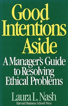 good intentions aside,a manager´s guide to resolving ethical problems