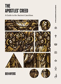 portada The Apostles' Creed: A Guide to the Ancient Catechism (Christian Essentials) (en Inglés)