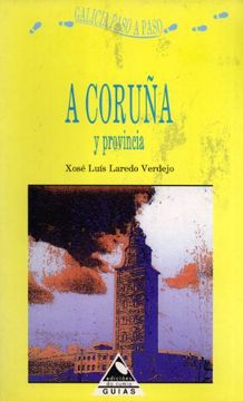 portada A Coruña y Provincia: La Provincia, Ciudades y Villas Principales, Itinerarios Turisticos (Guias, Galicia Paso a Paso) (Spanish Edition)