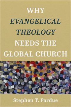 portada Why Evangelical Theology Needs the Global Church (en Inglés)