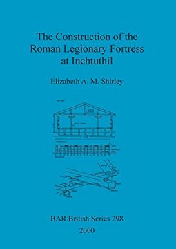 portada The Construction of the Roman Legionary Fortress at Inchtuthil (BAR British Series)