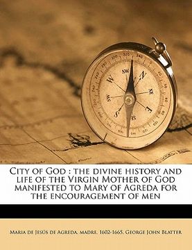 portada city of god: the divine history and life of the virgin mother of god manifested to mary of agreda for the encouragement of men volu (en Inglés)